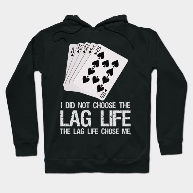 I did not choose the LAG life. - The LAG life chose me. Hoodie by Styr Designs